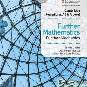 CAMBRIDGE INTERNATIONAL AS AND A LEVEL FURTHER MATHEMATICS: FURTHER MECHANICS