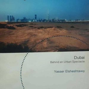 DUBAI BEHIND AN URBAN SPECTACLE