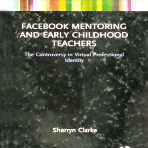 FACEBOOK MENTORING AND EARLY CHILDHOOD TEACHERS: THE CONTROVERSY IN VIRTUAL PROFESSIONAL IDENTITY
