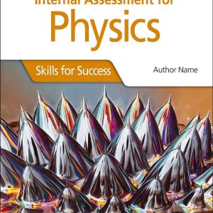 INTERNAL ASSESSMENT PHYSICS FOR THE IB DIPL: SKILLS FOR SUCCESS