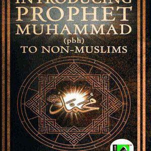 INTRODUCING PROPHET MUHAMMAD (PBUH) TO NON-MUSLIMS