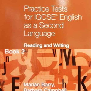 PRACTICE TESTS FOR IGCSE ENGLISH AS A SECOND LANGUAGE: READING AND WRITING BOOK 2 , WITH KEY