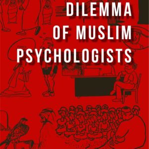 THE DILEMMA OF MUSLIM PSYCHOLOGISTS