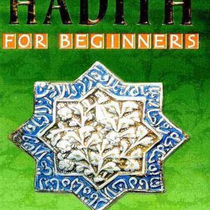 THE HADITH FOR BEGINNERS