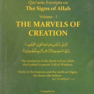 QUR’ANIC EXCERPTS ON THE SIGNS OF ALLAH: THE MARVELS OF CREATION VOLUME-I