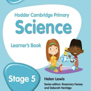 HODDER CAMBRIDGE PRIMARY SCIENCE: STAGE 5 LEARNER’S BOOK