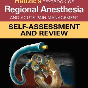 HADZIC’S TEXTBOOK OF REGIONAL ANESTHESIA AND ACUTE PAIN MANAGEMENT